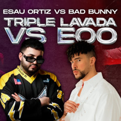 Triple Lavada vs Eoo (Marktoff Mashup) - Esau Ortiz vs Bad Bunny