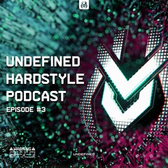 Undefined Hardstyle Podcast Episode #3