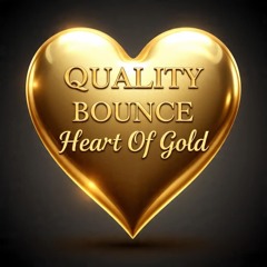 Quality Bounce - Heart Of Gold