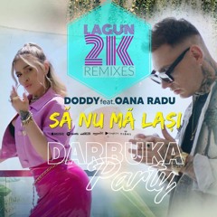 Doddy Feat Oana Radu - Sa Nu Ma Lasi ( LAGUN Remix ) Balkan Darbuka Party Summer Mix 2021