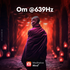 OM Chanting @639Hz | Attract Love, Open Heart Chakra, Powerful + Soothing Om Mantra Chants