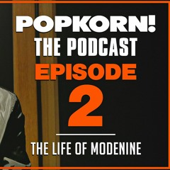 POP KORN! (THE LIFE OF MODENINE) EPISODE 2