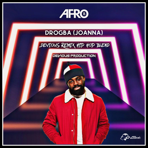 Afro B - Drogba (Joanna) (Devious Hip Hop Remix)
