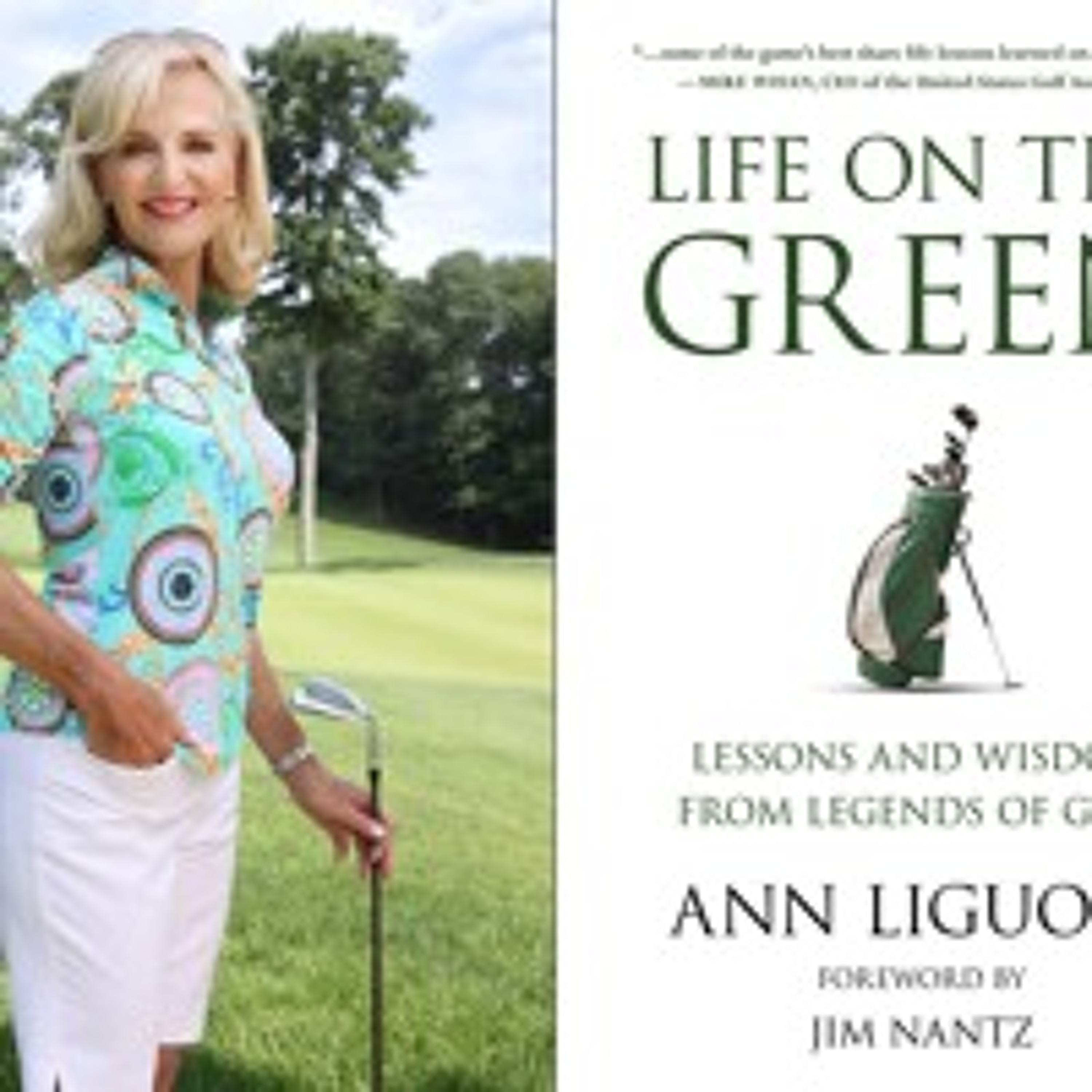 January 16, 2025 ~ Ann Liguori "Life on the Green:  Lessons and Wisdom from the Legends of Golf" episode artwork