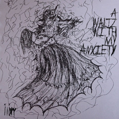 a waltz with my anxiety
