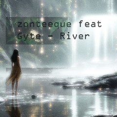 Zonteeque feat. Gyte - River