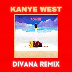 Kanye West - POWER (DIVANA Remix) [FREE DL]