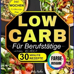 [PDF] eBOOK Read ⚡ Low Carb Kochbuch für Berufstätige und Studenten: Nährende Rezepte in 30 Minute