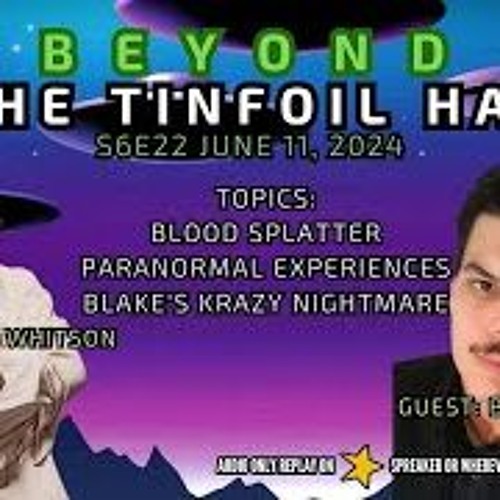 Beyond The Tinfoil Hat  S06E22 - June 11  2024 - Blake Best