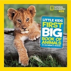 ^Pdf^ National Geographic Little Kids First Big Book of Animals (National Geographic Little Kid