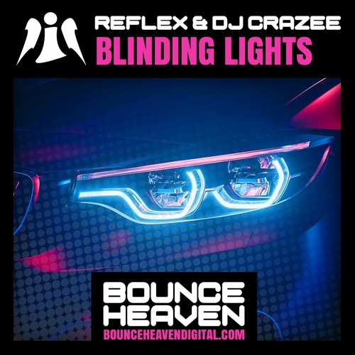 Reflex & DJ CraZee - D - Blinding Lights (OUT NOW ON BOUNCE HEAVEN DIGITAL)