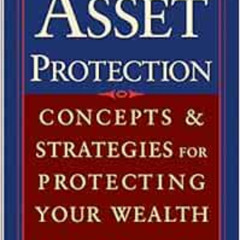 [View] EBOOK 📦 Asset Protection: Concepts and Strategies for Protecting Your Wealth