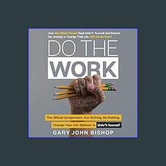 #^Ebook 📖 Do the Work: The Official Unrepentant, Ass-Kicking, No-Kidding, Change-Your-Life Sidekic