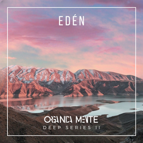 ORGANICAMENTE [Deep Series 02] - Eden