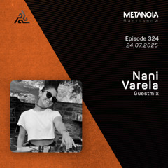 Metanoia pres. Nani Varela [Exclusive Guestmix]