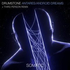 PREMIERE: Drumstone - Android Dreams (Third Person Remix)