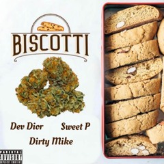 Biscotti - Dirty Mike, Sweet P & Dev Dior