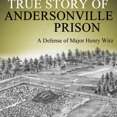 Audiobook The True Story of Andersonville Prison: A Defense of Major Henry Wirz