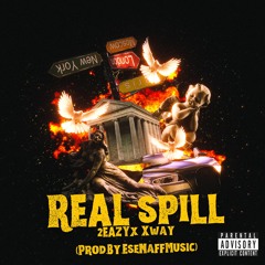 “Real Spill” Feat Xway (Prod.By.EseNaffMusic)