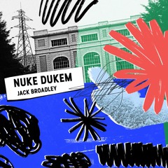 Nuke Dukem - Jack Broadley (feat Fiskur)