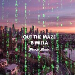 Out The Maze X B milla( Official Audio)