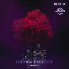 Asher Shashaty & Rescve - Urban Forest ft. Miyoki