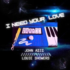 I Need Your Love (feat. John Aziz)
