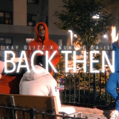 Kay Glizz & Nunnie Da III — Back Then