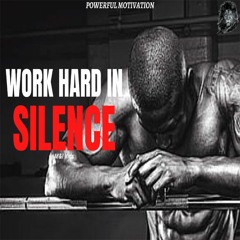 WORK HARD IN SILENCE SHOCK THEM WITH YOUR SUCCESS MOTIVATION Motivational Speech for Success in Life