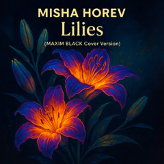 Lilies — MAXIM BLACK (Emotional Cover)