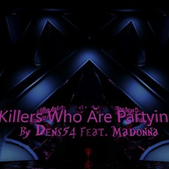 Madonna - Killers Who Are Partying (Dens54 Do You Know Remix)