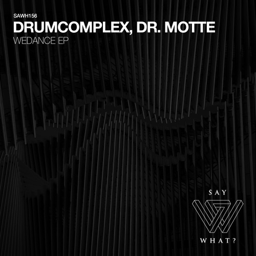 PREMIERE: Drumcomplex, Dr. Motte - Wedance (Ramon Tapia Remix) [Say What?]
