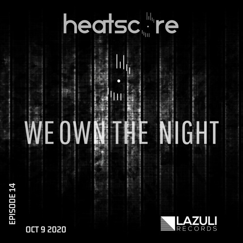 Heatscore Presents! We Own The Night EP 14 [MELODIC & HARD TECHNO MIX]