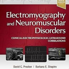 Electromyography and Neuromuscular Disorders E-Book: Clinical-Electrophysiologic-Ultrasound Cor