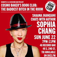 Cosmo Baker's Book Club: An Interview with Sophia Chang by Shaana Jhangiani
