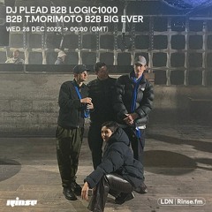 DJ Plead b2b Logic1000 b2b T.Morimoto b2b Big Ever - 28 December 2022