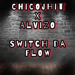 ChicoJhit X Alvizo- Switch Da Flow