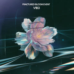 Fractured Bloom Event