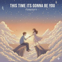 This Time It's Gonna Be You