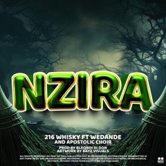 216 Whisky - Nzira Ft. WeDande