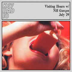 Visiting Hours w/ Nill Garçon @ K67 Radio 29.7.2025