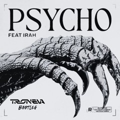 Psycho - (TRONEVA Bootleg) [FREE DOWNLOAD]