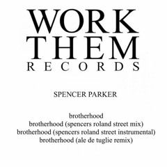 PREMIERE: Spencer Parker - Brotherhood (Spencers Roland Street Mix) [Work Them Records]