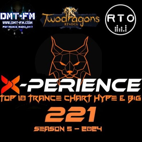 X-PERIENCE TOP 10 TRANCE CHART 221 HYPE & BIG Radio TwoDragons 5.12.2024