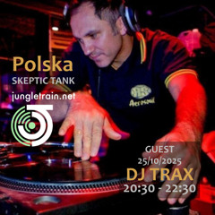 DJ TRAX + POLSKA - SKEPTIC TANK ,25-10-2025