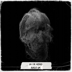 RADZ - IN YA HEAD (FREE DOWNLOAD AT 1K)
