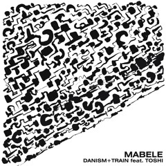 Danism + Train feat. Toshi - Mabele