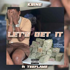 Let's Get It (ft.TeeFlame)