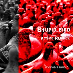 Stupid Bird [A.R.L.M]