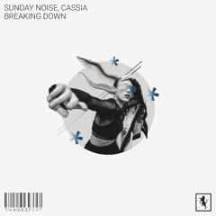 Sunday Noise, Cassia - Breaking Down [RAWDEEP097]